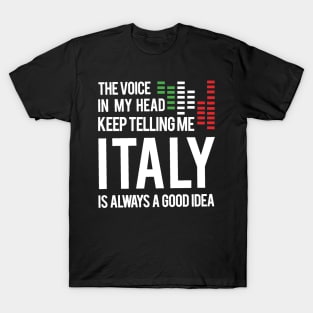 The voice In my head keep telling me italy is always a good idea Tshirt italy travel T-Shirt